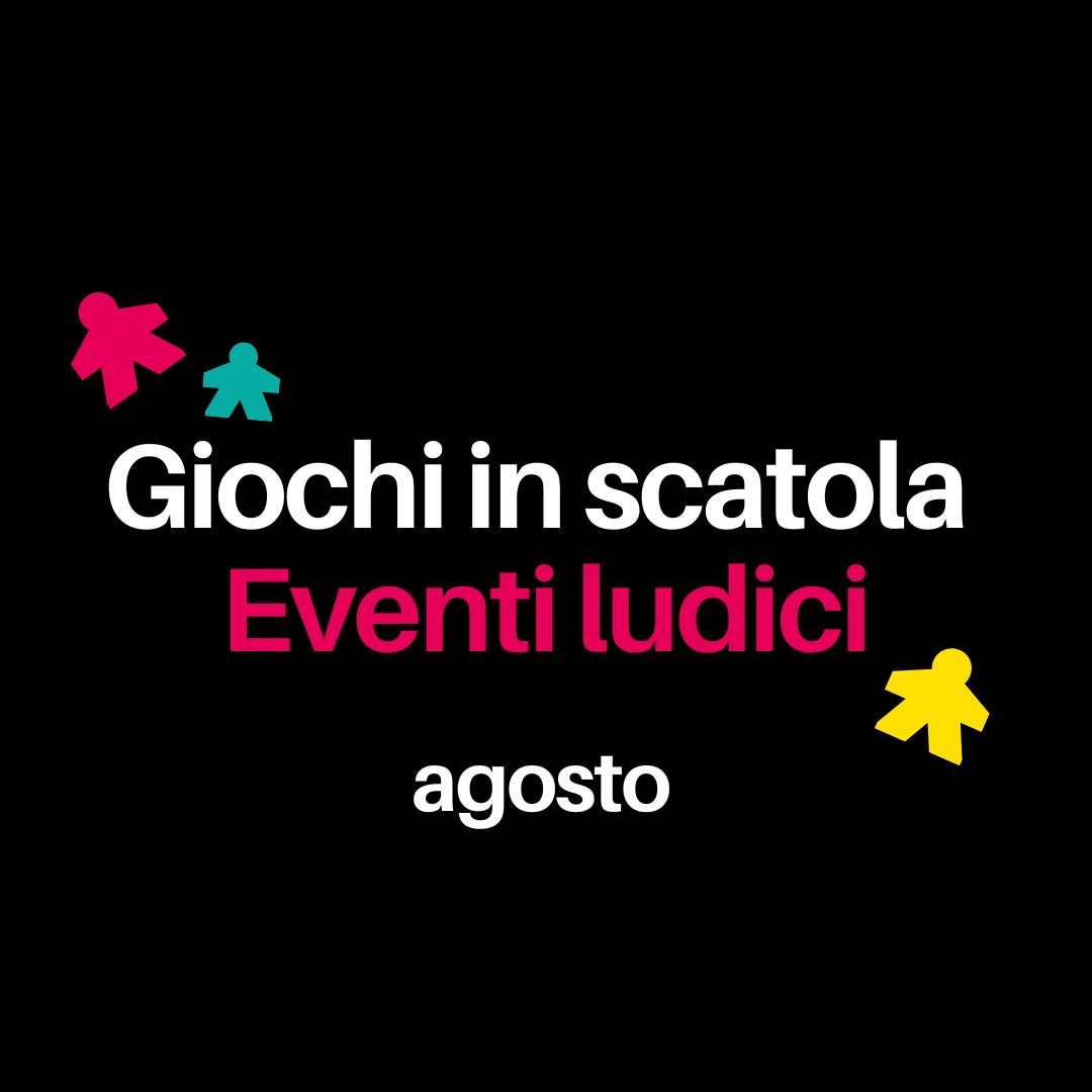 Giochi in scatola, eventi agosto